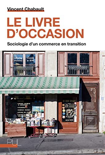 Le Livre d'occasion: Sociologie d'un commerce en transition von PU LYON