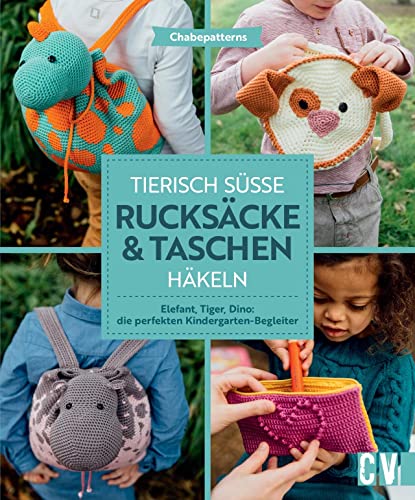 Häkelbuch – Tierisch süße Rucksäcke & Taschen häkeln: Elefant, Tiger, Dino & Co. Häkelanleitungen für die perfekten Kindergarten-Begleiter. Süße, kuschlige Begleiter für Kinder häkeln von Christophorus Verlag