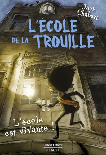 L'Ecole de la trouille - Tome 1 L'école est vivante von ROBERT LAFFONT