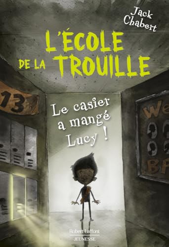 L'Ecole de la trouille - Tome 2 Le Casier a mangé Lucy !: Tome 2, L'école de la trouille L'Ecole de la trouille - Tome 2 Le Casier a mangé Lucy !: Tome 2, L'école de la trouille von ROBERT LAFFONT