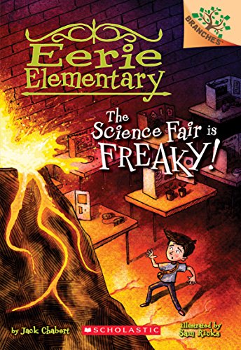 The Science Fair Is Freaky! a Branches Book (Eerie Elementary #4), Volume 4