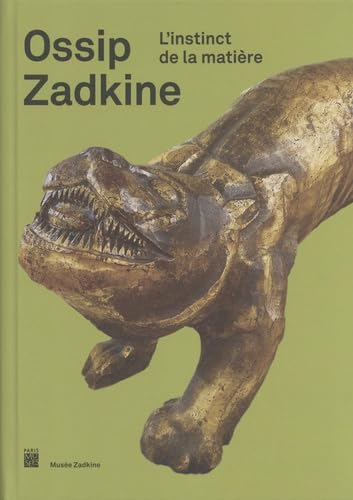 ossip zadkine: L'INSTINCT DE LA MATIERE von TASCHEN