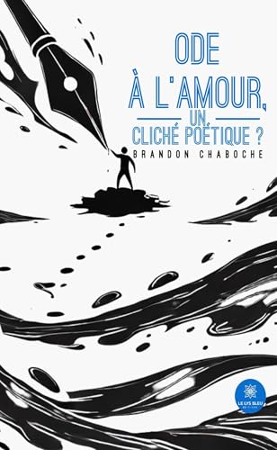 Ode à l’amour, un cliché poétique ? von LE LYS BLEU EDITIONS SAS