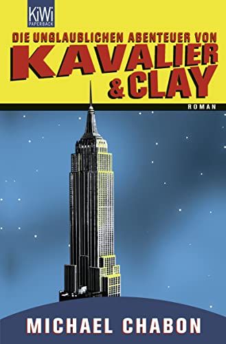 Die unglaublichen Abenteuer von Kavalier & Clay: Roman