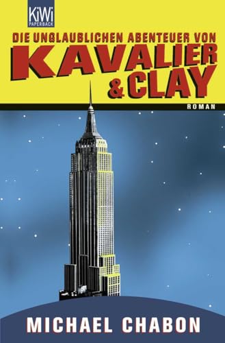 Die unglaublichen Abenteuer von Kavalier & Clay: Roman