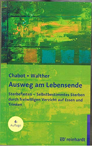 Ausweg am Lebensende: Sterbefasten - Selbstbestimmtes Sterben durch freiwilligen Verzicht auf Essen und Trinken