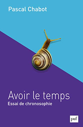 Avoir le temps: Essai de chronosophie von PUF