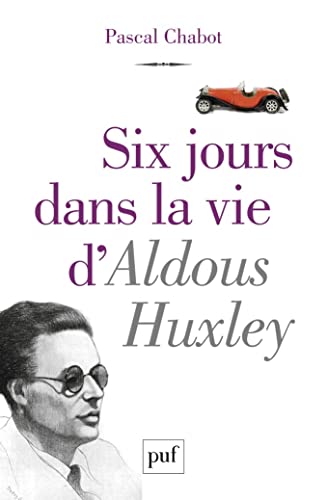 Six jours dans la vie d'Aldous Huxley Six jours dans la vie d'Aldous Huxley von PUF