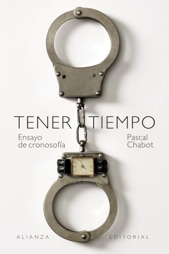 Tener tiempo: Ensayo de cronosofía (El libro de bolsillo - Filosofía) von Alianza Editorial