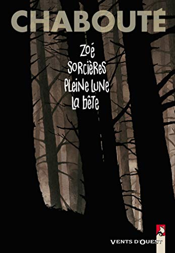 Zoé + Sorcières + Pleine Lune + La bête: Intégrale Zoé + Sorcières + Pleine Lune + La bête: Intégrale von VENTS D'OUEST