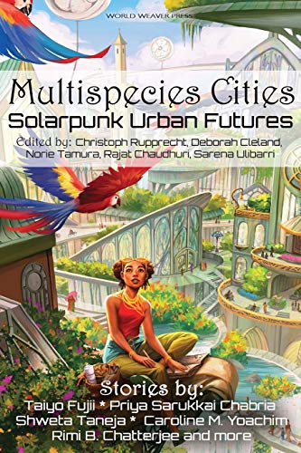 Multispecies Cities: Solarpunk Urban Futures von World Weaver Press