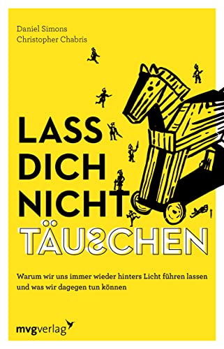 Lass dich nicht täuschen: Warum wir uns immer wieder hinters Licht führen lassen und was wir dagegen tun können. Fälschung und Wahrheit erkennen und Betrug entlarven von mvg Verlag