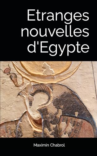 Etranges nouvelles d'Egypte (Etrange, horreur et fantastique) von Independently published