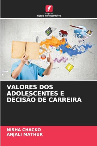 VALORES DOS ADOLESCENTES E DECISÃO DE CARREIRA von Edições Nosso Conhecimento