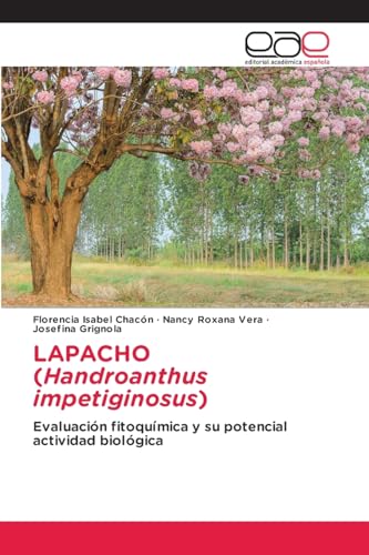 LAPACHO (Handroanthus impetiginosus): Evaluación fitoquímica y su potencial actividad biológica von Editorial Académica Española