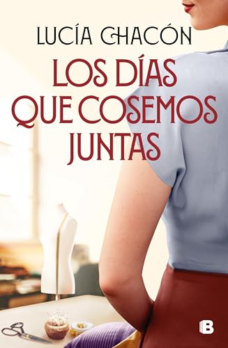 Los días que cosemos juntas (Siete agujas de coser 2) (Grandes novelas, Band 2) von Ediciones B