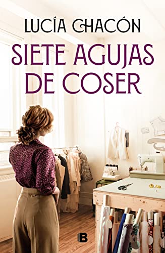 Siete agujas de coser (Siete agujas de coser 1) (Grandes novelas, Band 1) von B (Ediciones B)