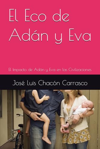 El Eco de Adán y Eva: El Impacto de Adán y Eva en las Civilizaciones von Independently published