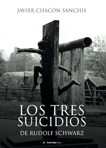 Los Tres Suicidios de Rudolf Schwarz von Independently published