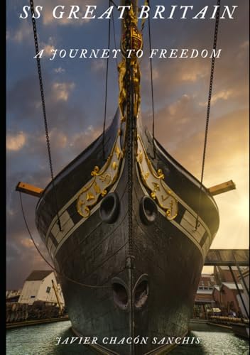 SS GREAT BRITAIN: A JOURNEY TO FREEDOM von Independently published