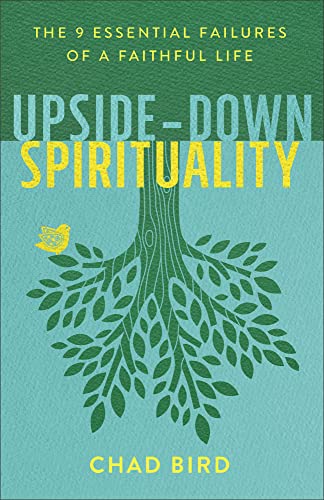 Upside-Down Spirituality: The 9 Essential Failures of a Faithful Life von Baker Books