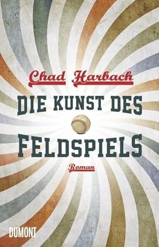 Die Kunst des Feldspiels: Roman von DuMont Buchverlag GmbH
