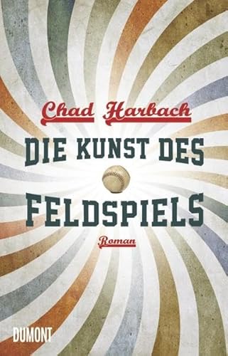 Die Kunst des Feldspiels: Roman von DuMont Buchverlag GmbH