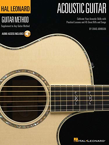 Acoustic Guitar: A Complete Guide With Step-by-step Lessons and 45 Great Acoustic Songs: Cultivate Your Acoustic Skills with Practical Lessons and 45 Great Riffs and Songs (Hal Leonard Guitar Method)