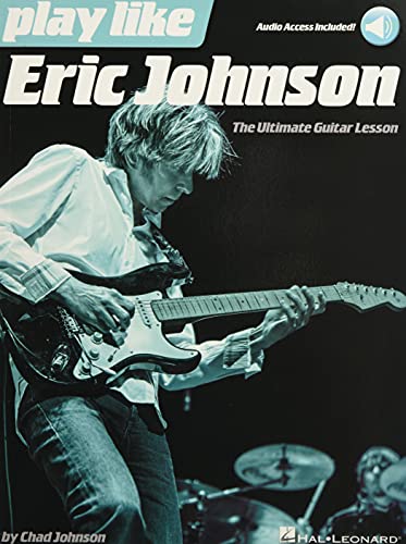 Play Like Eric Johnson: The Ultimate Guitar Lesson (Book/Online Audio): The Ultimate Guitar Lesson Book with Online Audio Tracks von HAL LEONARD
