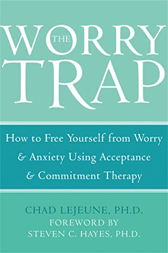 The Worry Trap: How to Free Yourself from Worry & Anxiety using Acceptance and Commitment Therapy von New Harbinger