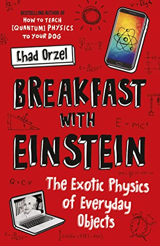 Breakfast with Einstein: The Exotic Physics of Everyday Objects von ONEWORLD PUBLICATIONS
