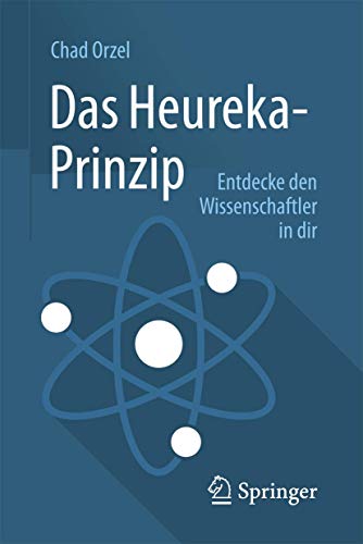 Das Heureka-Prinzip: Entdecke den Wissenschaftler in dir