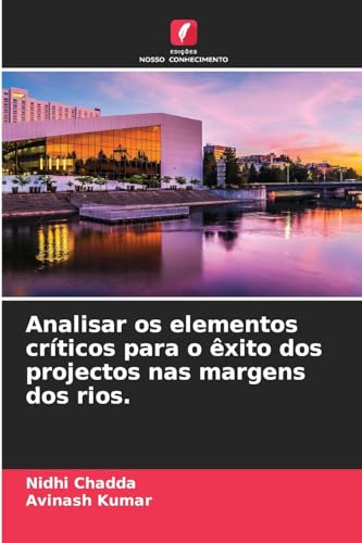 Analisar os elementos críticos para o êxito dos projectos nas margens dos rios.: DE von Edições Nosso Conhecimento