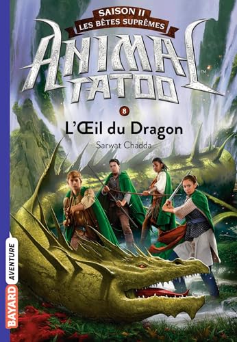 Animal Tatoo saison 2 - Les bêtes suprêmes, Tome 08: L'oeil du dragon