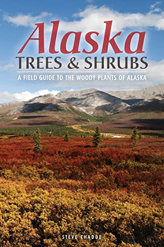 Alaska Trees and Shrubs: A Field Guide to the Woody Plants of Alaska von Orchard Innovations