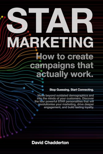 STAR Marketing: How To Create Campaigns That Actually Work (The STAR Framework) von Independently published
