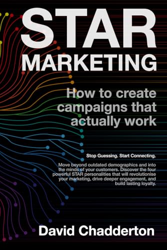 STAR Marketing: How To Create Campaigns That Actually Work (The STAR Framework) von Independently published