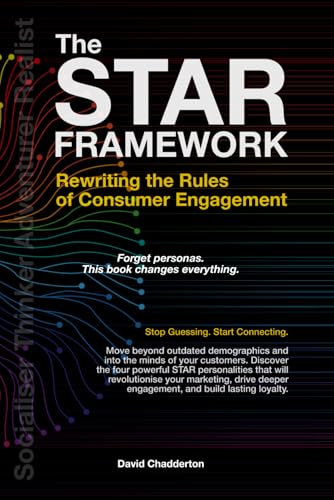 The STAR Framework: Rewriting the Rules of Consumer Engagement von Independently published