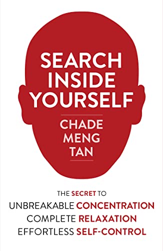 Search Inside Yourself: The Secret to Unbreakable Concentration, Complete Relaxation and Effortless Self-Control von Harpercollins