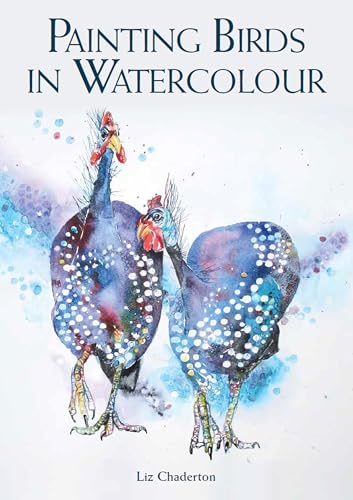 Painting Birds in Watercolour von The Crowood Press Ltd