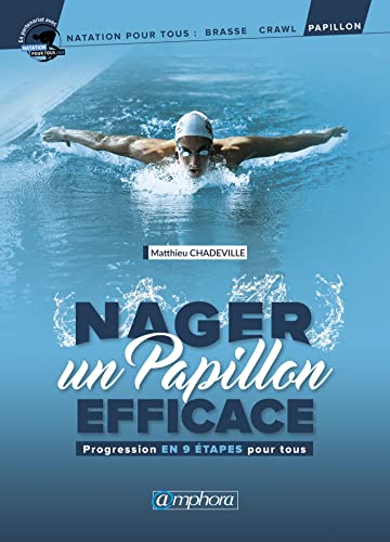 Nager un Papillon Efficace - Progression Technique pour Tous: Progression en 9 étapes pour tous von AMPHORA