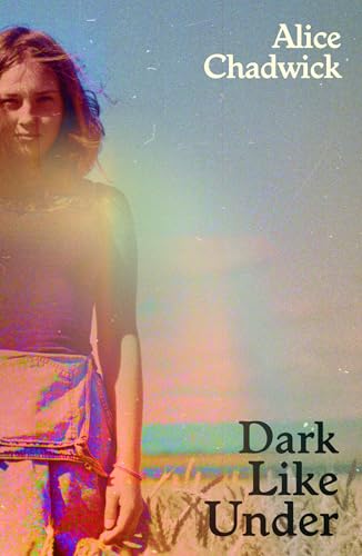 Dark Like Under: Alice Chadwick von Daunt Books Publishing