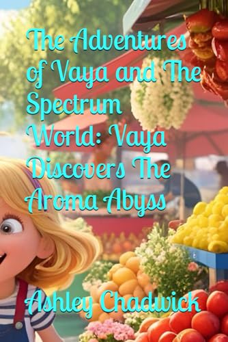 The Adventures of Vaya and The Spectrum World: Vaya Discovers The Aroma Abyss von Independently published