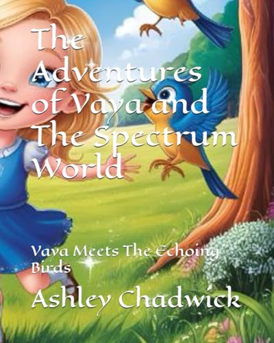 The Adventures of Vaya and The Spectrum World: Vaya Meets The Echoing Birds von Independently published