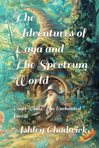 The Adventures of Vaya and The Spectrum World: Vaya Visits The Enchanted Forest von Independently published