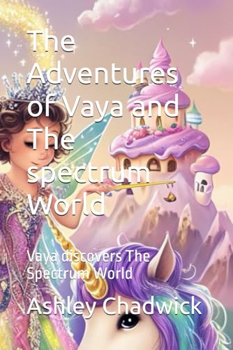 The Adventures of Vaya and The spectrum World: Vaya discovers The Spectrum World von Independently published