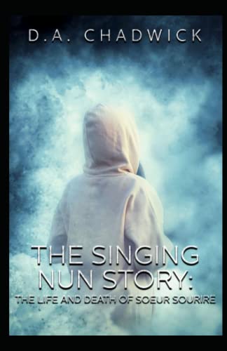 The Singing Nun Story: The Life and Death of Soeur Sourire von WordMerchant Publications