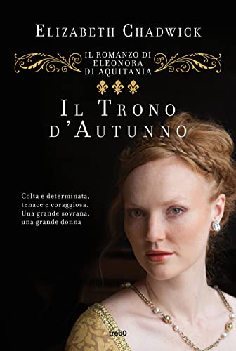 Il trono d'autunno. Il romanzo di Eleonora d'Aquitania (Narrativa TRE60)