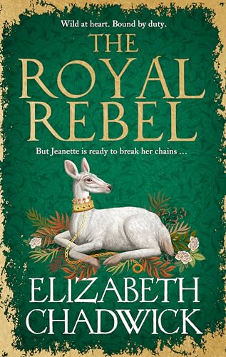 The Royal Rebel: from the much-loved author of historical fiction comes a brand new tale of royalty, rivalry and resilience for 2024 (Jeanette of Kent duology)