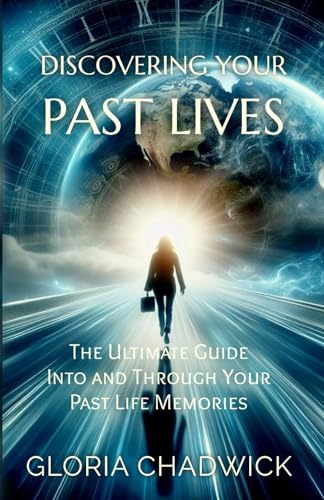 Discovering Your Past Lives: The Ultimate Guide Into and Through Your Past Life Memories (Echoes of Time, Band 1) von Mystical Mindscapes